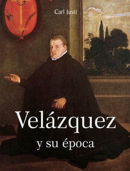 Velázquez y su época, Carl Justi