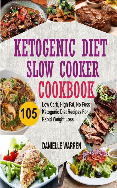 Ketogenic Diet Slow Cooker Cookbook, Danielle Warren