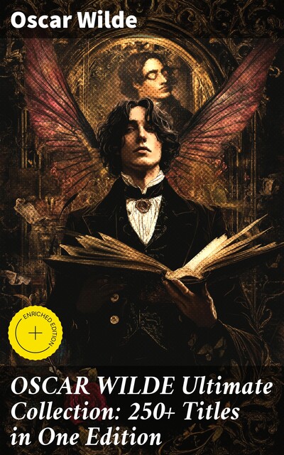 OSCAR WILDE Ultimate Collection: 250+ Titles in One Edition, Oscar Wilde