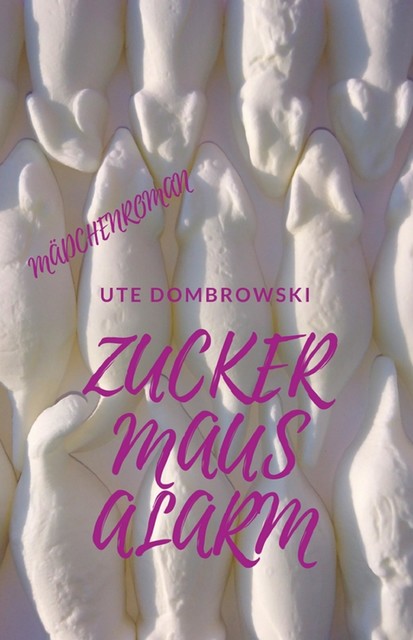 Zuckermausalarm, Ute Dombrowski