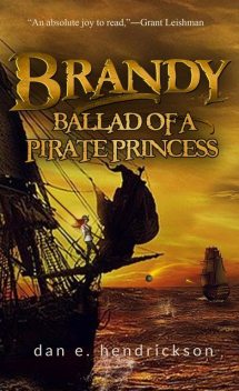Brandy, Ballad of a Pirate Princess, Dan E Hendrickson