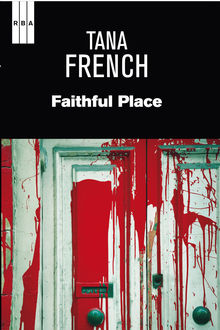 Faithful place, Tana French