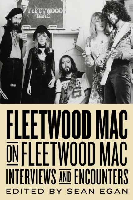 Fleetwood Mac on Fleetwood Mac: Interviews and Encounters, Sean Egan
