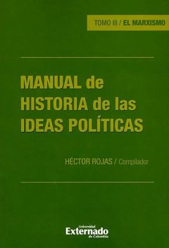 Manual de historia de las ideas políticas – Tomo III, Magda Catalina Jiménez, Ana María Arango Domínguez, Carolina Isaza, Diego Jaramillo Mutis, Héctor Heraldo Rojas Jiménez, Mario A. Gallego, Ricardo García Duarte