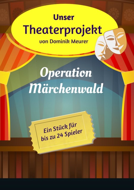 Unser Theaterprojekt, Band 1 – Operation Märchenwald, Dominik Meurer