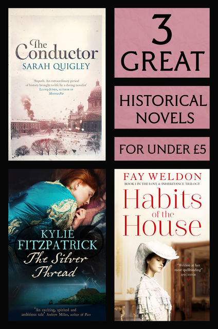 3 Great Historical Novels, Sarah Quigley, Fay Weldon, Kylie Fitzpatrick
