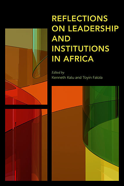 Reflections on Leadership and Institutions in Africa, Tóyìn Fálọlá, Kenneth Kalu