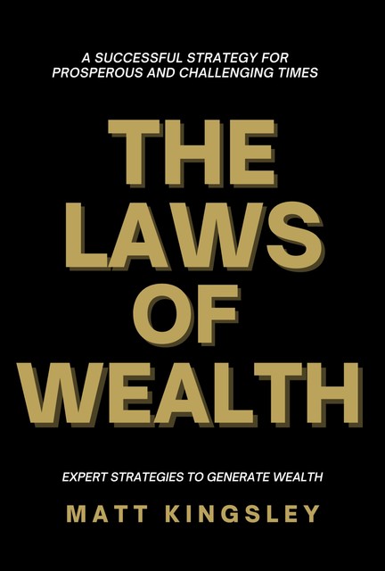 The laws of Wealth, Matt Kingsley