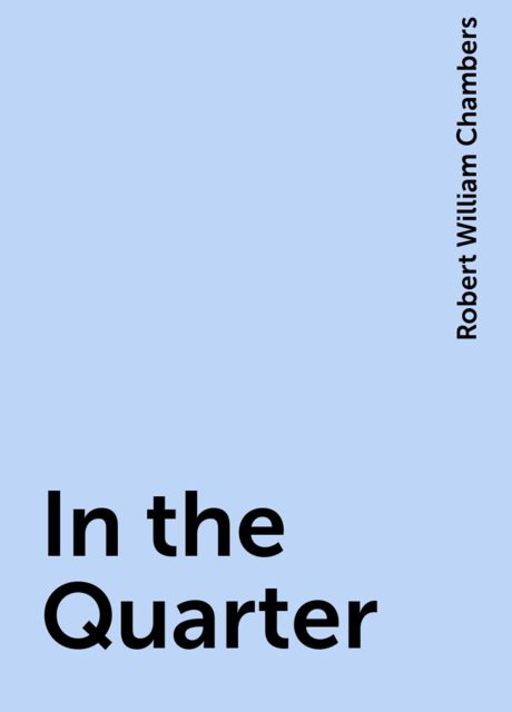 In the Quarter, Robert William Chambers