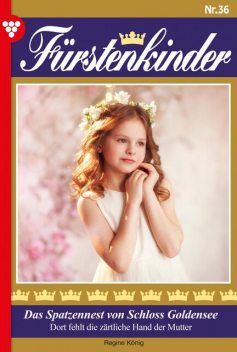 Fürstenkinder 36 – Adelsroman, Regine König