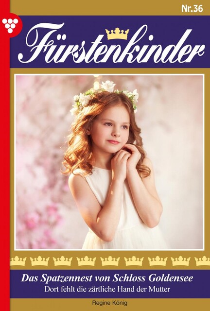 Fürstenkinder 36 – Adelsroman, Regine König