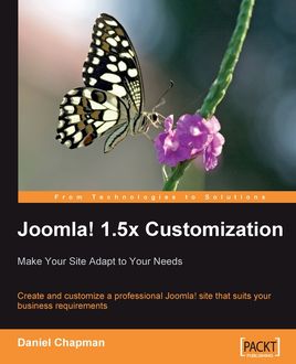 Joomla! 1.5x Customization: Make Your Site Adapt to Your Needs, Daniel Chapman