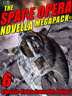 The Space Opera Novella MEGAPACK, Frank Belknap Long, Robert Moore Williams, Cordwainer Smith, Joseph Millard, Nelson S. Bond