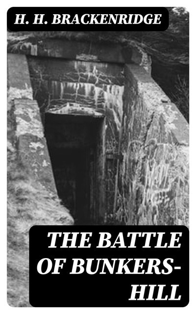 The Battle of Bunkers-Hill, H.H.Brackenridge