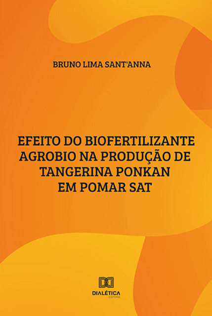 Efeito do biofertilizante Agrobio na produção de Tangerina Ponkan em Pomar SAT, Bruno Sant'Anna