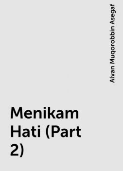 Menikam Hati (Part 2), Alvan Muqorobbin Asegaf
