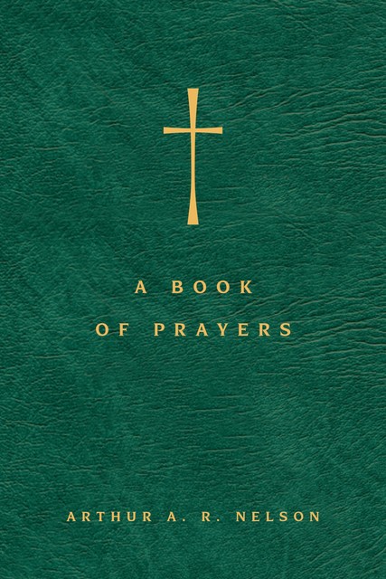 A Book of Prayers, Arthur A.R. Nelson