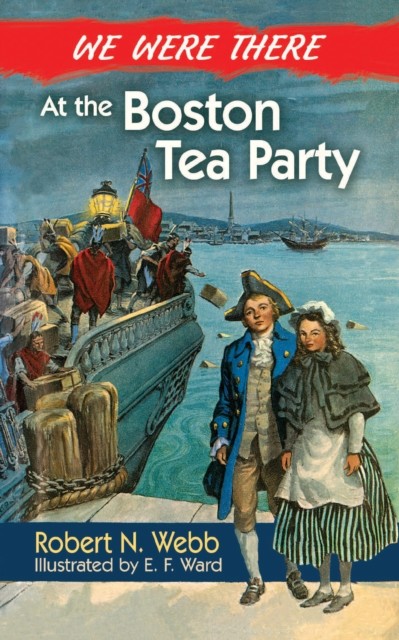 We Were There at the Boston Tea Party, Robert Webb