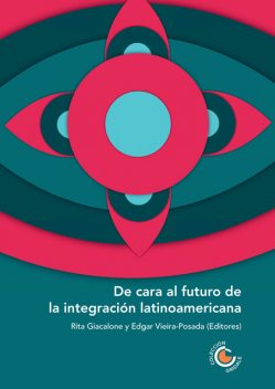 De cara al futuro de la integración latinoamericana, Alan Fairlie Reinoso, Pedro Caldentey del Pozo, Andrea Ribeiro Hoffmann, Francisco Santos Carrillo, Isabel Clemente, Oscar Eduardo Fernández Guillén, Rodrigo Albuja Chaves