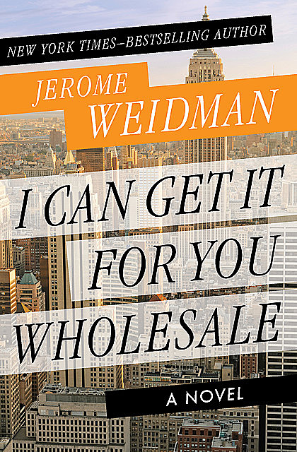 I Can Get It for You Wholesale, Jerome Weidman