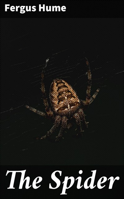 The Spider, Fergus Hume