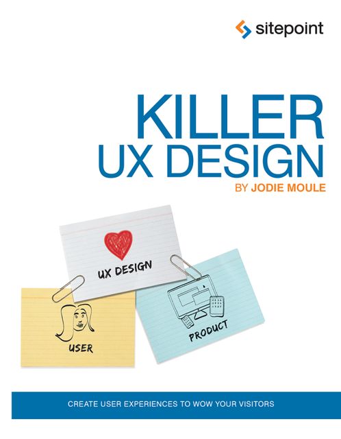 Killer UX Design, Jodie Moule