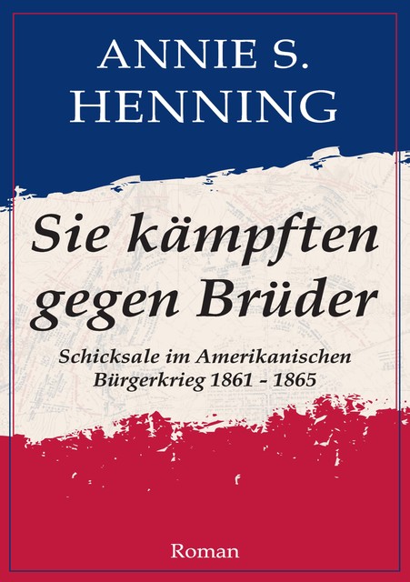 Sie kämpften gegen Brüder, Annie S. Henning