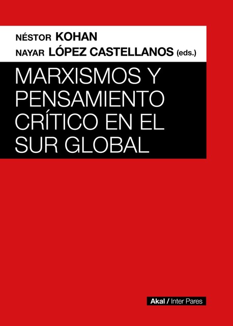 Marxismos y pensamiento crítico en el Sur global, Néstor Kohan, Nayar López Castellanos