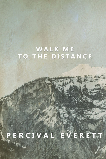 Walk Me to the Distance, Percival Everett