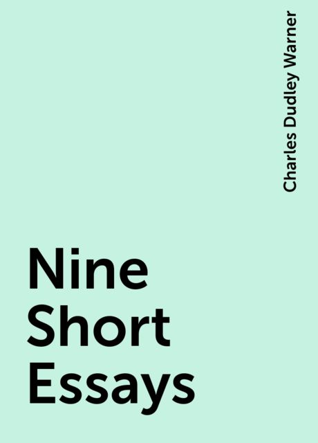 Nine Short Essays, Charles Dudley Warner