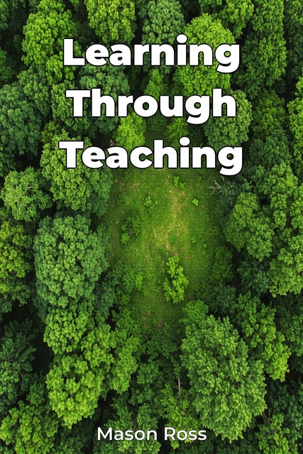 Learning Through Teaching, Mason Ross