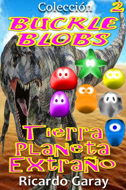 Buckle Blobs – Tierra planeta extraño, Ricardo Garay