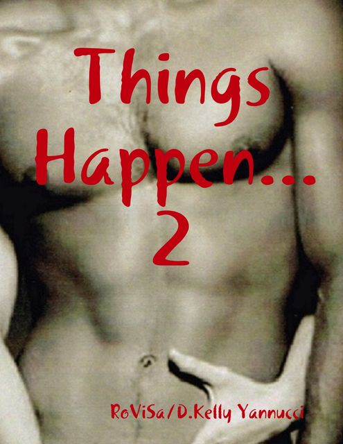 Things Happen 2, D.Kelly Yannucci, RoViSa