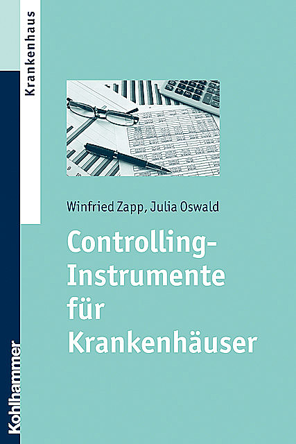 Controlling-Instrumente für Krankenhäuser, Julia Oswald, Winfried Zapp