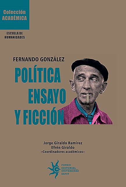 Fernando González: Política, ensayo y ficción, Santiago Aristizábal Montoya