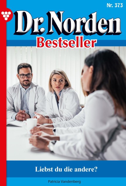 Dr. Norden Bestseller 373 – Arztroman, Patricia Vandenberg