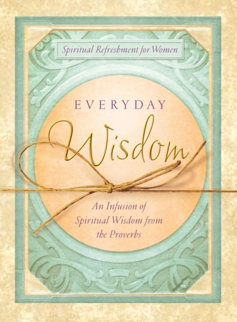 Everyday Wisdom, Rebecca Currington Snapdragon Group