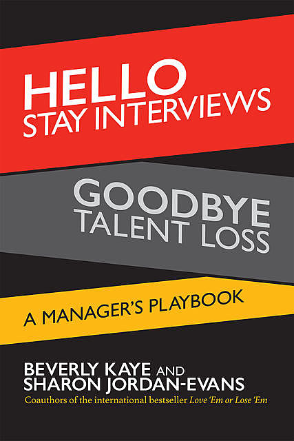 Hello Stay Interviews, Goodbye Talent Loss, Beverly Kaye, Sharon Jordan-Evans