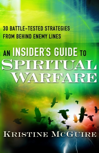 Insider's Guide to Spiritual Warfare, Kristine McGuire