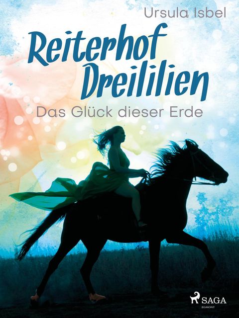 Reiterhof Dreililien 1 – Das Glück dieser Erde, Ursula Isbel