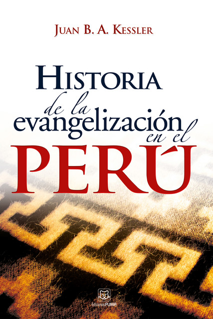 Historia de la evangelización en el Perú, Juan B.A. Kessler