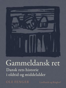 Gammeldansk ret. Dansk rets historie i oldtid og middelalder, Ole Fenger