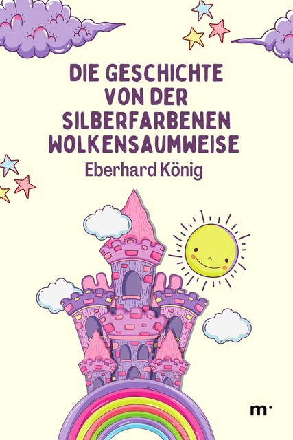 Die Geschichte von der silberfarbenen Wolkensaumweise, Eberhard König