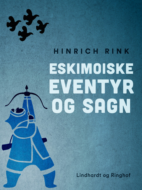 Eskimoiske eventyr og sagn, Hinrich Rink