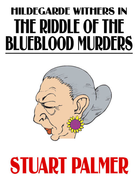 Hildegarde Withers in The Riddle of the Blueblood Murders, Stuart Palmer