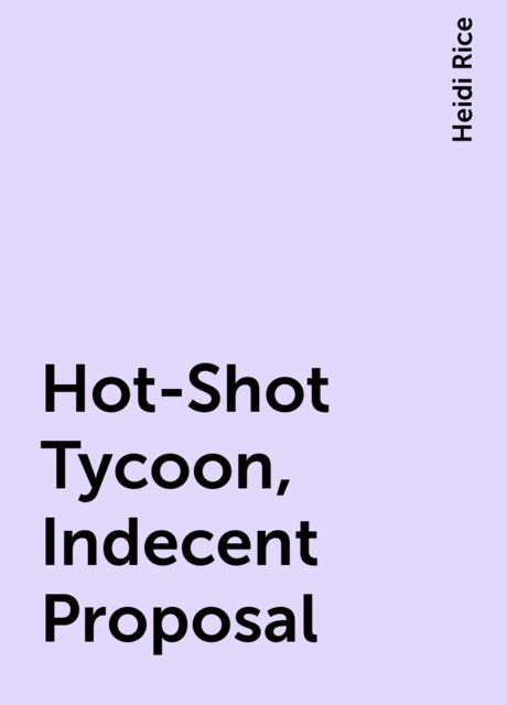 Hot-Shot Tycoon, Indecent Proposal, Heidi Rice
