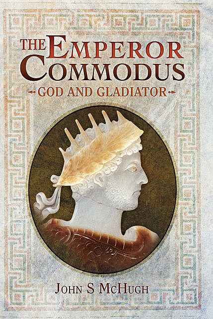 The Emperor Commodus, John S McHugh
