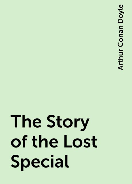 The Story of the Lost Special, Arthur Conan Doyle