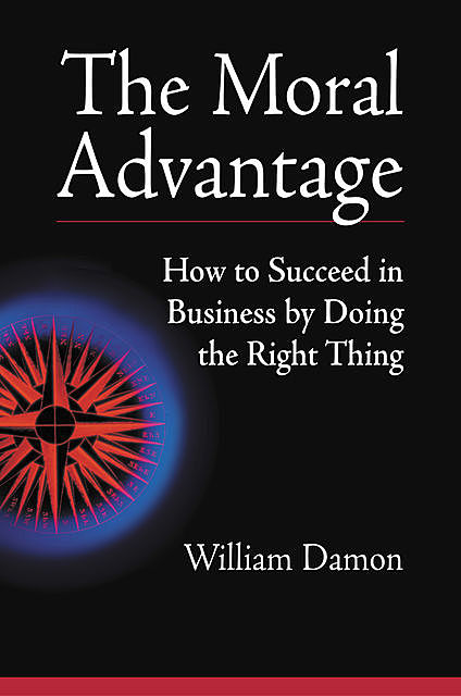 The Moral Advantage, William Damon