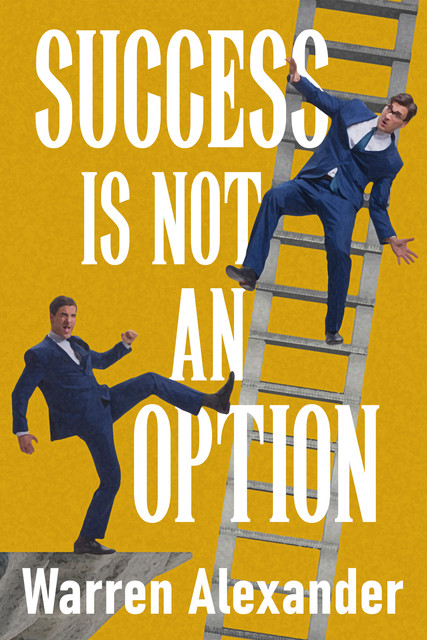 Success Is Not An Option, Warren Alexander